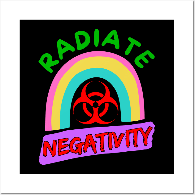 Radiate Negativity - Sarcastic organic rainbow Wall Art by Try It